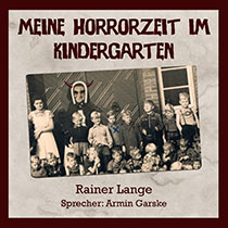 Rainer Lange - Meine Horrorzeit im Kindergarten